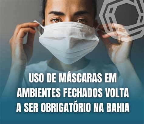 Uso De M Scaras Em Ambientes Fechados Volta A Ser Obrigat Rio Na Bahia