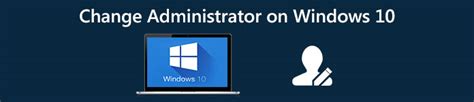 Breaking Free: The Step-By-Step Guide To Swapping Windows 10 Admin Powers