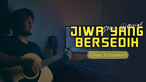 Jiwa Yang Bersedih Ghea Indrawari Cover Akustik Gitar By Storie