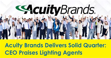 Acuity Brands Delivers Solid Quarter Ceo Praises Lighting Agents