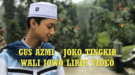 GUS AZMI JOKO TINGKIR WALI JOWO LIRIK FULL BASS YouTube