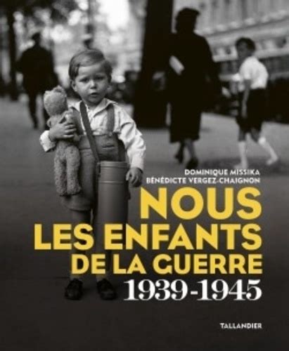 Nous Les Enfants De La Guerre 1939 1945 De Dominique Missika Grand