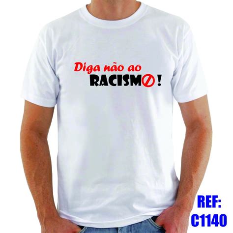 Camiseta Diga Não Ao Racismo Shopee Brasil