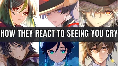 How They React To Seeing You Cry Genshin Impact X Listener Asmr Youtube