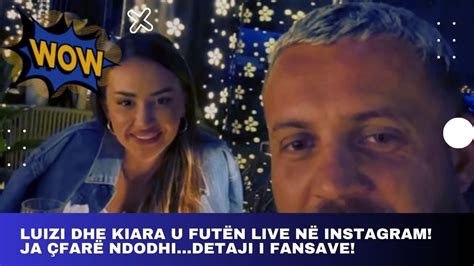 Luizi dhe Kiara u futën live në instagram Ja çfarë ndodhi detaji i