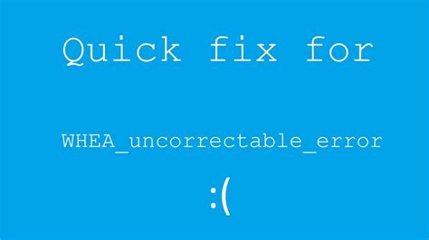 Complete Tutorial To Fix Whea Uncorrectable Error On Windows