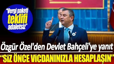 Özgür Özel den Devlet Bahçeli ye yanıt Siz önce vicdanınızla hesaplaşın