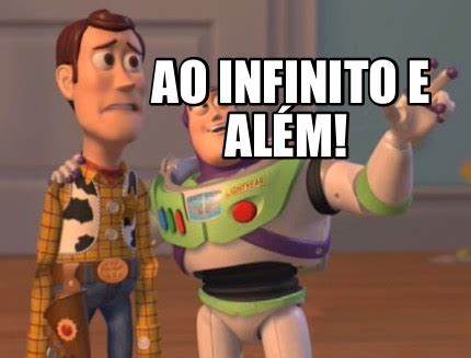 Meme Creator Funny Ao Infinito E Al M Meme Generator At Memecreator Org