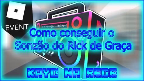 Roblox Como conseguir o sonzão do rick de GRAÇA YouTube