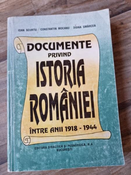 Documente Privind Istoria Romaniei Intre Anii 1918 1944 Ioan Scurtu