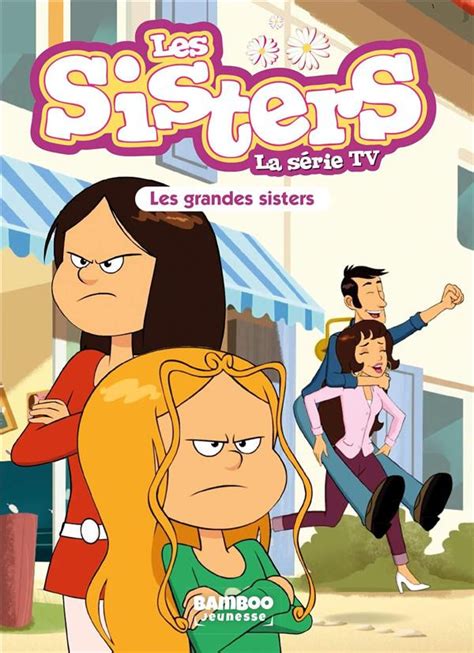 Les Sisters La Série Tv Romans Les Grandes Sisters