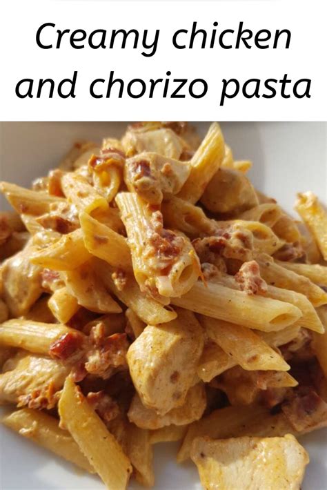 Creamy Chicken And Chorizo Pasta Chorizo Recipes Dinner Fresh Recipes Dinner Chicken And