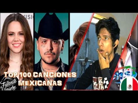 Reaccionando A Top Canciones Mexicanas Mas Escuchadas En Youtube