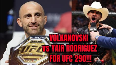 ALEXANDER VOLKANOVSKI Vs YAIR RODRIGUEZ For UFC 290 In JULY YouTube