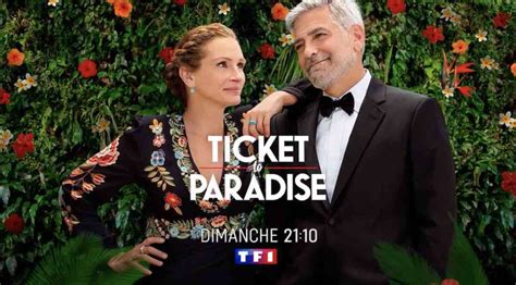 Ticket to paradise histoire et interprètes du film inédit ce soir