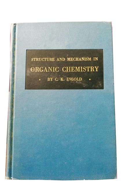 Structure And Mechanism In Organic Chemistry Von Ingold C K 1953