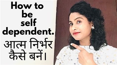 How To Be Self Dependent Be Self Dependent Youtube