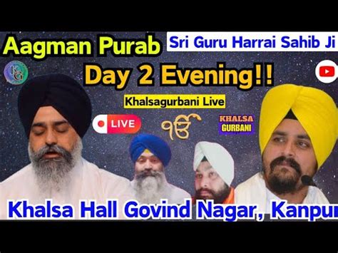 Live Khalsa Hall Govind Nagar Kanpur Day 2 Evening Aagman