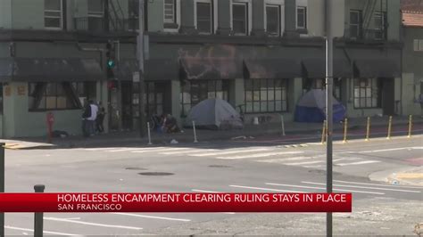 Court Ruling For Sf Homeless Encampment Clearing Stays In Place Youtube