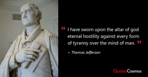 I Have Sworn Upon The Altar Of God Thomas Jefferson Quote