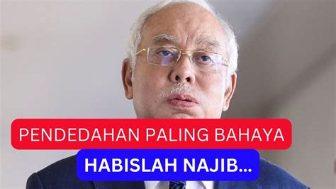 MUSNAH DAN HABISLAH NAJIB PENDEDAHAN PALING BAHAYA YouTube