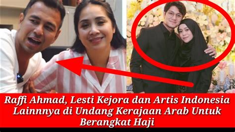 Raffi Ahmad Lesti Kejora Dan Artis Indonesia Lainnya Diundang Kerajaan