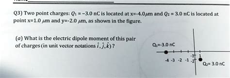 Solved Q3 Two Point Charges Q1 30 Nc Is Located Atx 4oum And Q2 30 Nc Is Located At