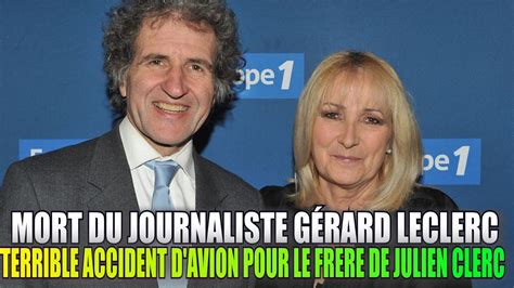 Disparition De G Rard Leclerc Le Journaliste A P Ri Dans Le Crash D