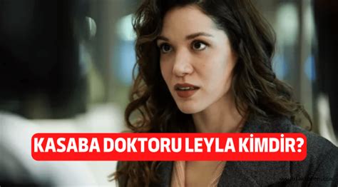 Kasaba Doktoru Leyla kimdir gerçek adı nedir kaç yaşında nereli