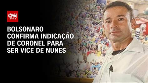 Bolsonaro Confirma Indica O De Coronel Para Ser Vice De Nunes Brasil