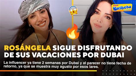 Rosángela Espinoza sigue disfrutando de sus largas vacaciones por Dubai