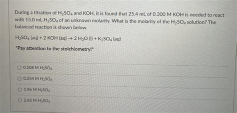 Solved During a titration of H2SO4 and KOH, it is found that | Chegg.com