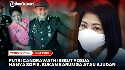 Putri Candrawathi Sebut Yosua Hanya Sopir Bukan Karumga Atau Ajudan