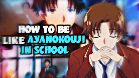 How To Be Like Ayanokoji Kiyotaka In School Classroom Of The Elite Youtube