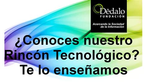 Fundación Dédalo on Twitter Conoces nuestro Rincón Tecnológico