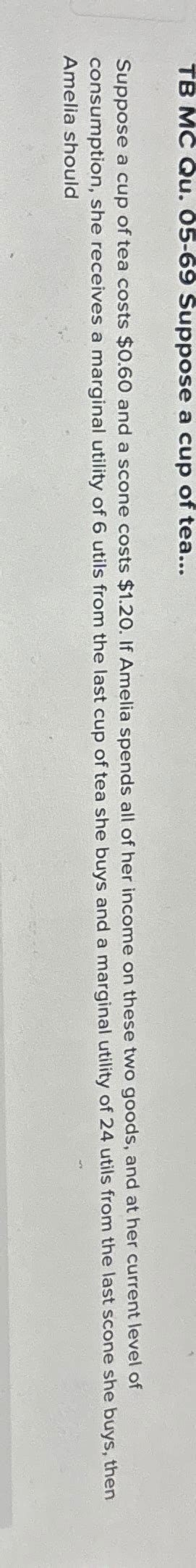 Solved TB MC Qu 05 69 Suppose A Cup Of Tea Suppose A Cup Chegg