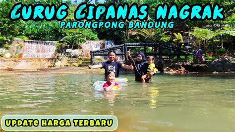 CURUG CIPANAS NAGRAK PARONGPONG BANDUNG TERBARU HARGA TIKET TERBARU