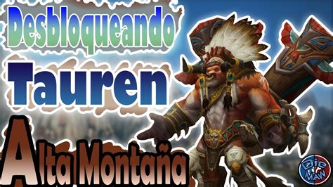 Desbloqueando Tauren Alta montaña World Of Warcraft BFA Maw YouTube