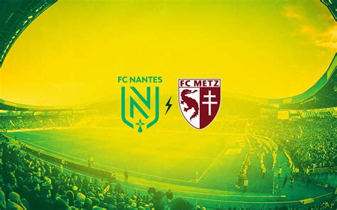 FC Nantes FC Nantes FC Metz Réservez vos billets