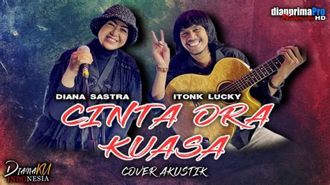 Cinta Ora Kuasa Dian Anic L Tarling Akustik L Cover Diana Sastra Feat