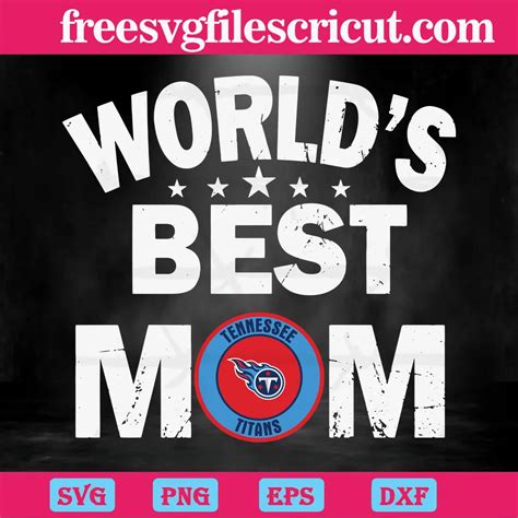 Worlds Best Mom Tennessee Titans Cutting File Svg Free Svg Files For