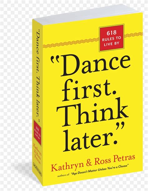 Dance First Think Later Rules To Live By Book Workman