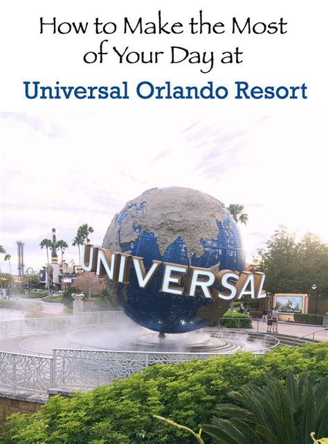 How To Make The Most Of Your Day At Universal Orlando Resort