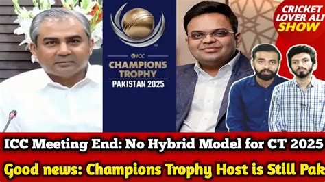 Good News ICC Meeting End No Hybrid Model For CT 2025 In Pak Update