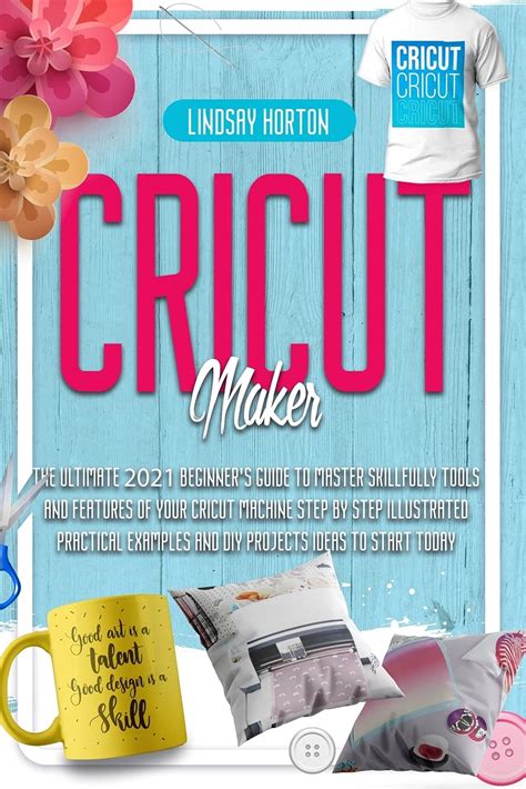 Buy Cricut Maker The Ultimate Beginner S Guide To Master