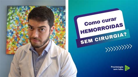 Como Curar Hemorroidas Sem Cirurgia Youtube