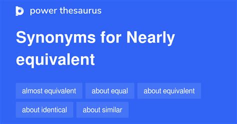 Nearly Equivalent Synonyms 74 Words And Phrases For Nearly Equivalent