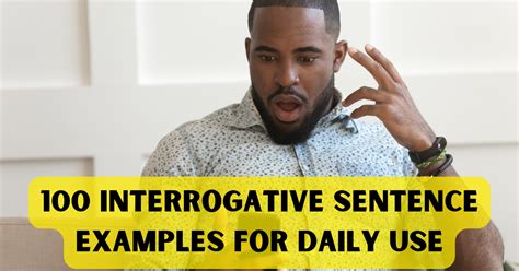 100 Interrogative Sentence Examples For Daily Use By Learn English