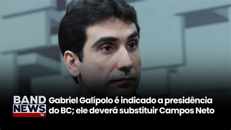 Governo indica Gabriel Galípolo à presidência do Banco Central