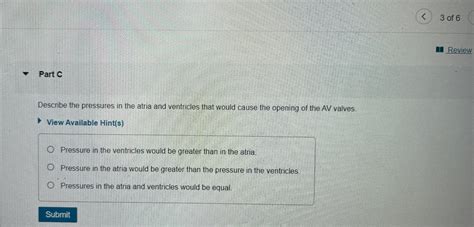 Solved 3 ﻿of 6Part CDescribe the pressures in the atria and | Chegg.com